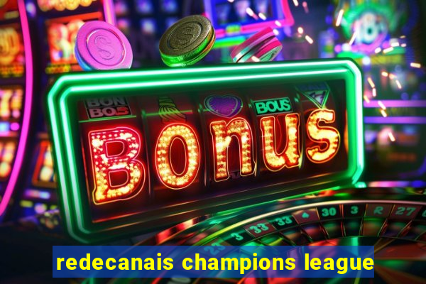 redecanais champions league